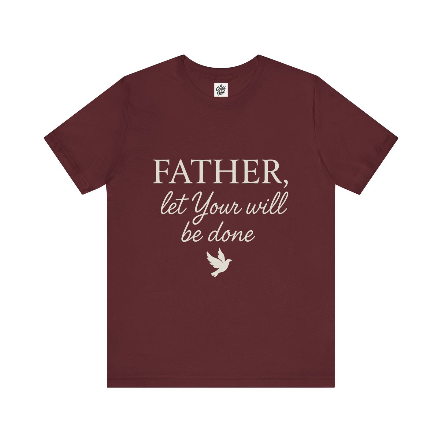 "Father Let Your Will Be Done". Unisex Jersey Short Sleeve Tee - Casual Christian Graphic Shirt for Positive Vibes