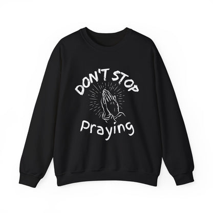 “Don’t Stop Praying” Crewneck Religious Sweatshirt – Cozy Reminder of Faith