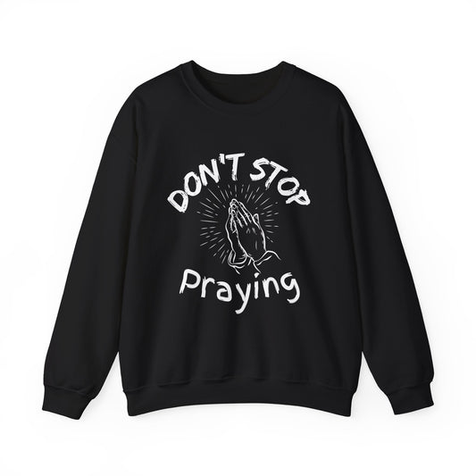 “Don’t Stop Praying” Crewneck Religious Sweatshirt – Cozy Reminder of Faith