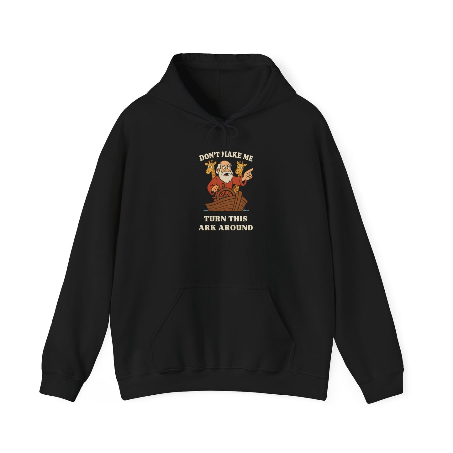 “Don’t Make Me Turn This Ark Around” Religious Hoodie – Funny Faith-Based Unisex Pullover