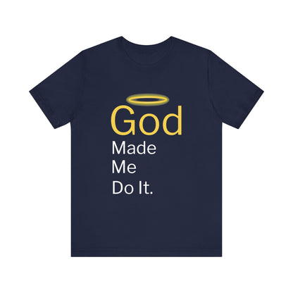 “God Made Me Do It” Religious T-Shirt – Playful Faith Statement