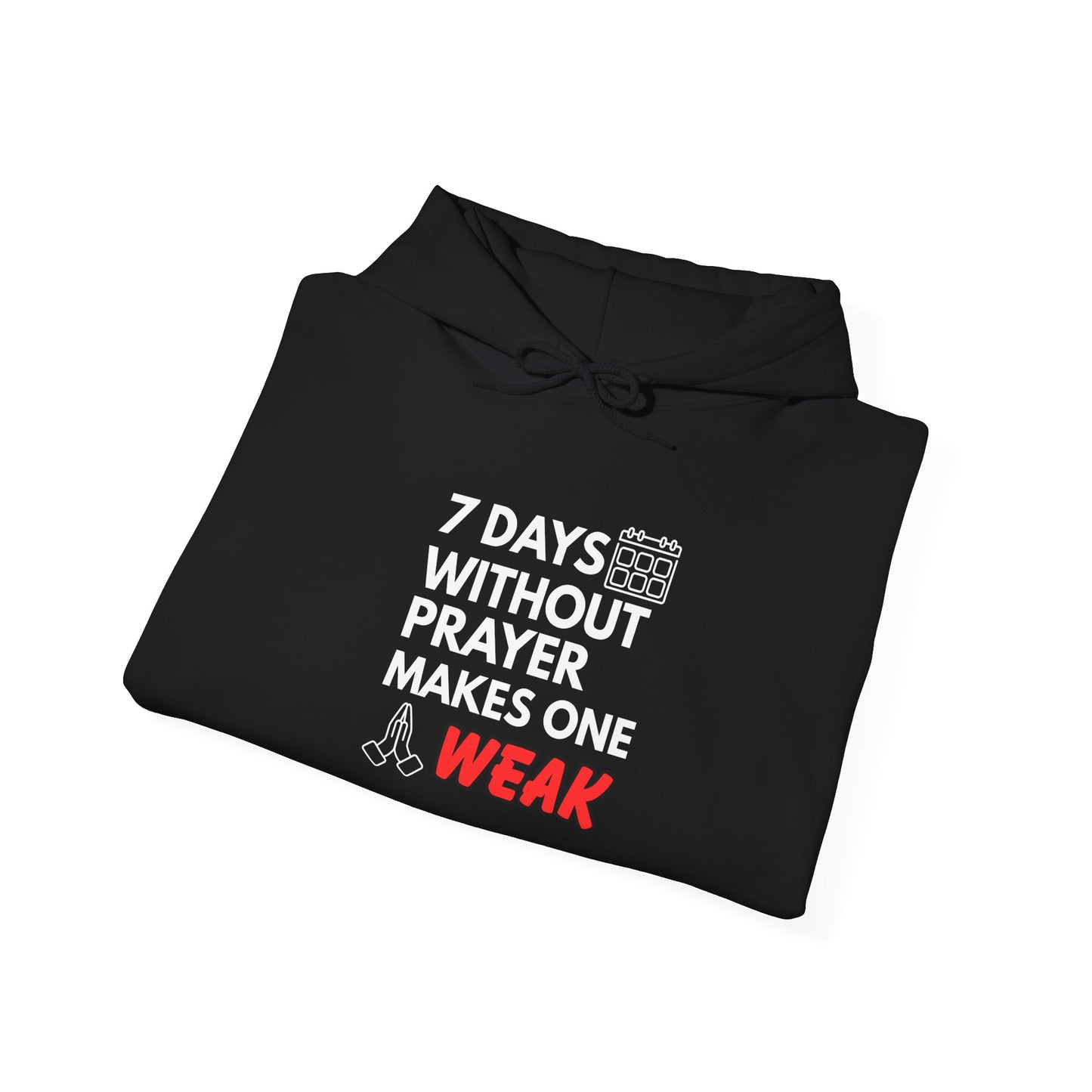 “7 Days Without Prayer Makes One Weak” Religious Hoodie – Faith-Based Unisex Pullover with a Bold Message