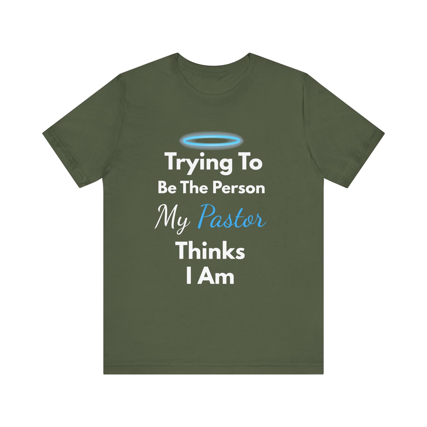 “Trying to Be the Person My Pastor Thinks I Am” Funny Religious T-Shirt – Honest Faith Tee