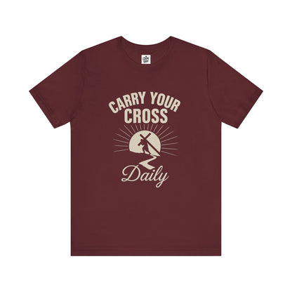 "Carry Your Cross Daily" . Unisex Jersey Short Sleeve Tee - Casual Christian Graphic Shirt for Positive Vibes