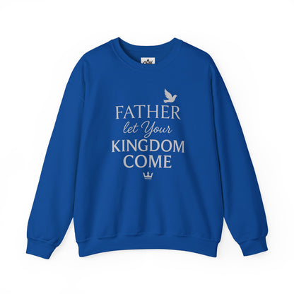 "Father, Let Your KIngdom, Come" - Christian Sweatshirt