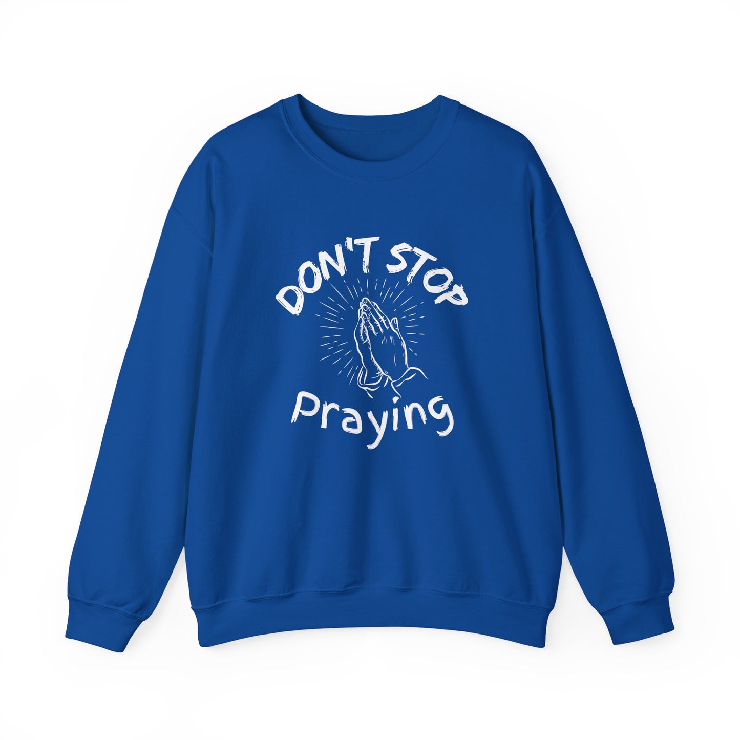 “Don’t Stop Praying” Crewneck Religious Sweatshirt – Cozy Reminder of Faith