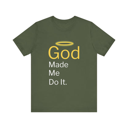 “God Made Me Do It” Religious T-Shirt – Playful Faith Statement