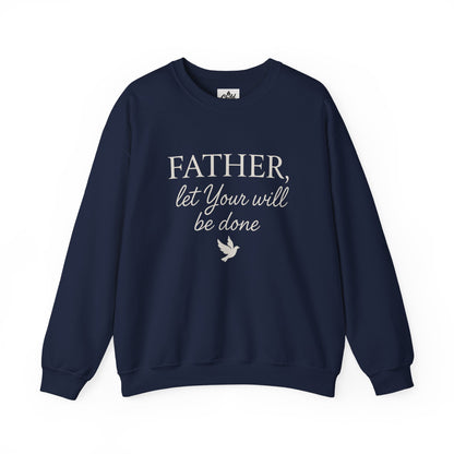 "Father Let Your Will Be Done" - Christian Sweatshirt