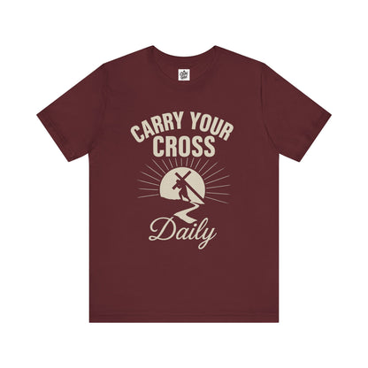 "Carry Your Cross Daily" . Unisex Jersey Short Sleeve Tee - Casual Christian Graphic Shirt for Positive Vibes