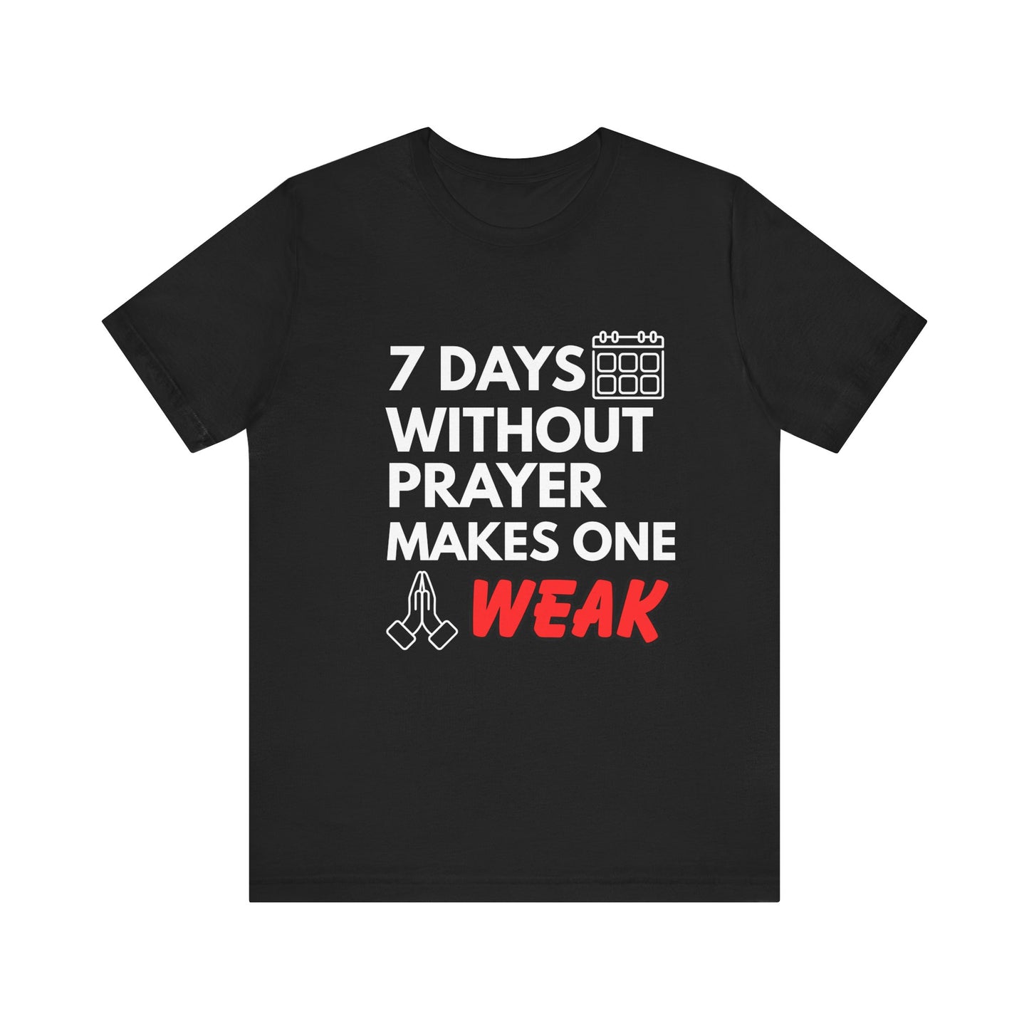 “7 Days Without Prayer Makes One Weak” Christian Pun Graphic Tee – Unisex Jersey Shirt