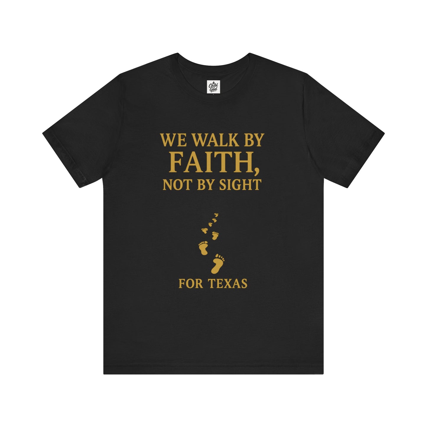 "We Walk By Faith, Not By Sight - For Texas". Unisex Jersey Short Sleeve Tee - Casual Christian Graphic Shirt for Positive Vibes