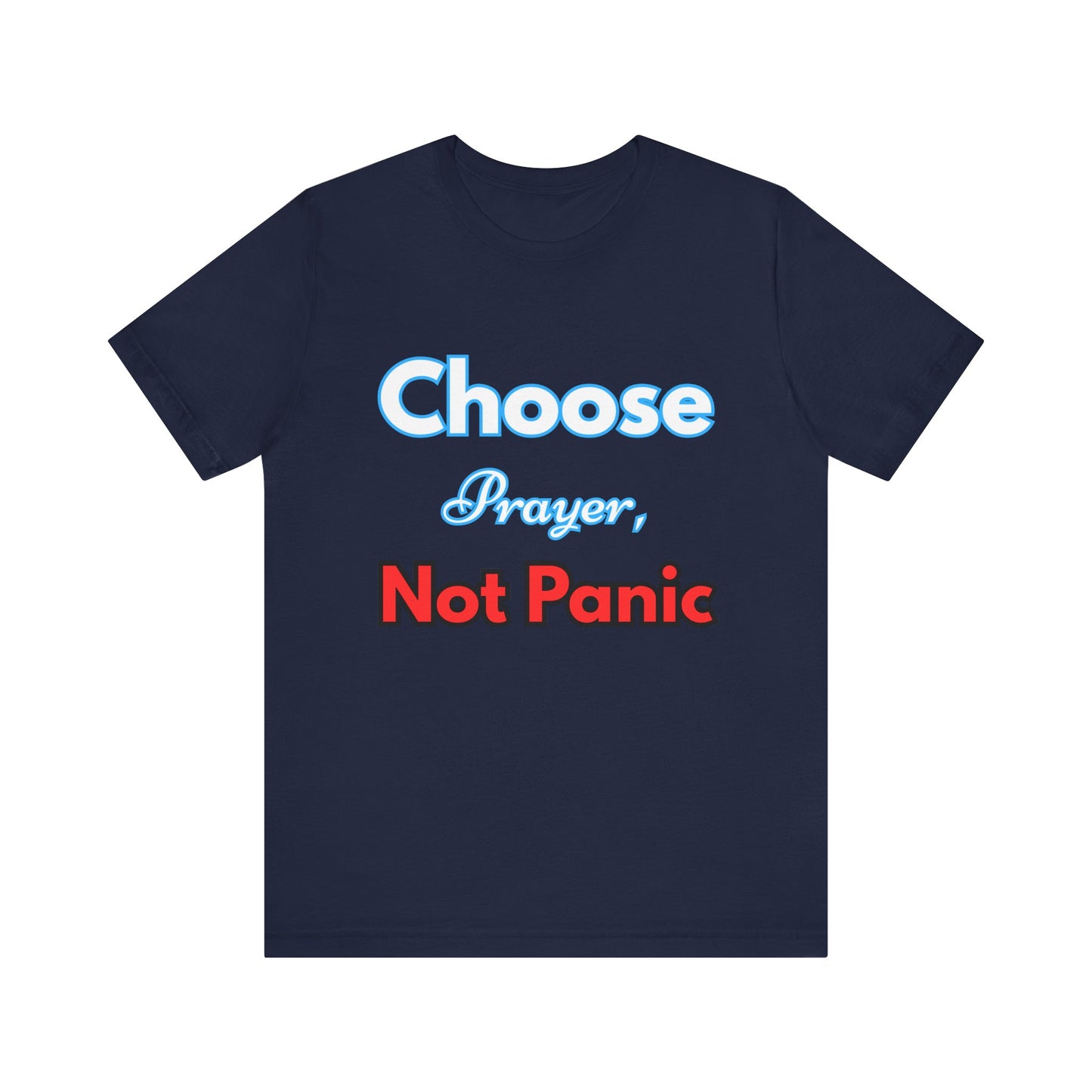 “Choose Prayer, Not Panic” Religious Graphic Tee – Unisex Inspirational Shirt