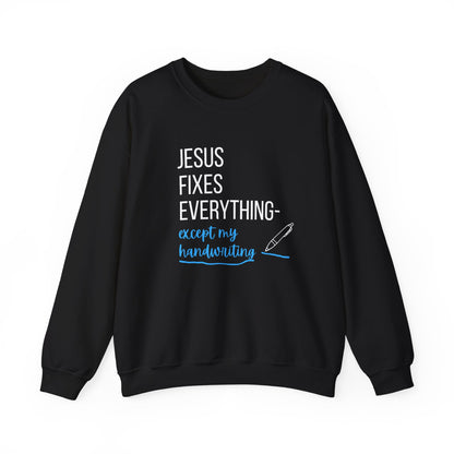 “Jesus Fixes Everything—Except My Handwriting” Religious Crewneck Sweatshirt – Fun & Faithful Style