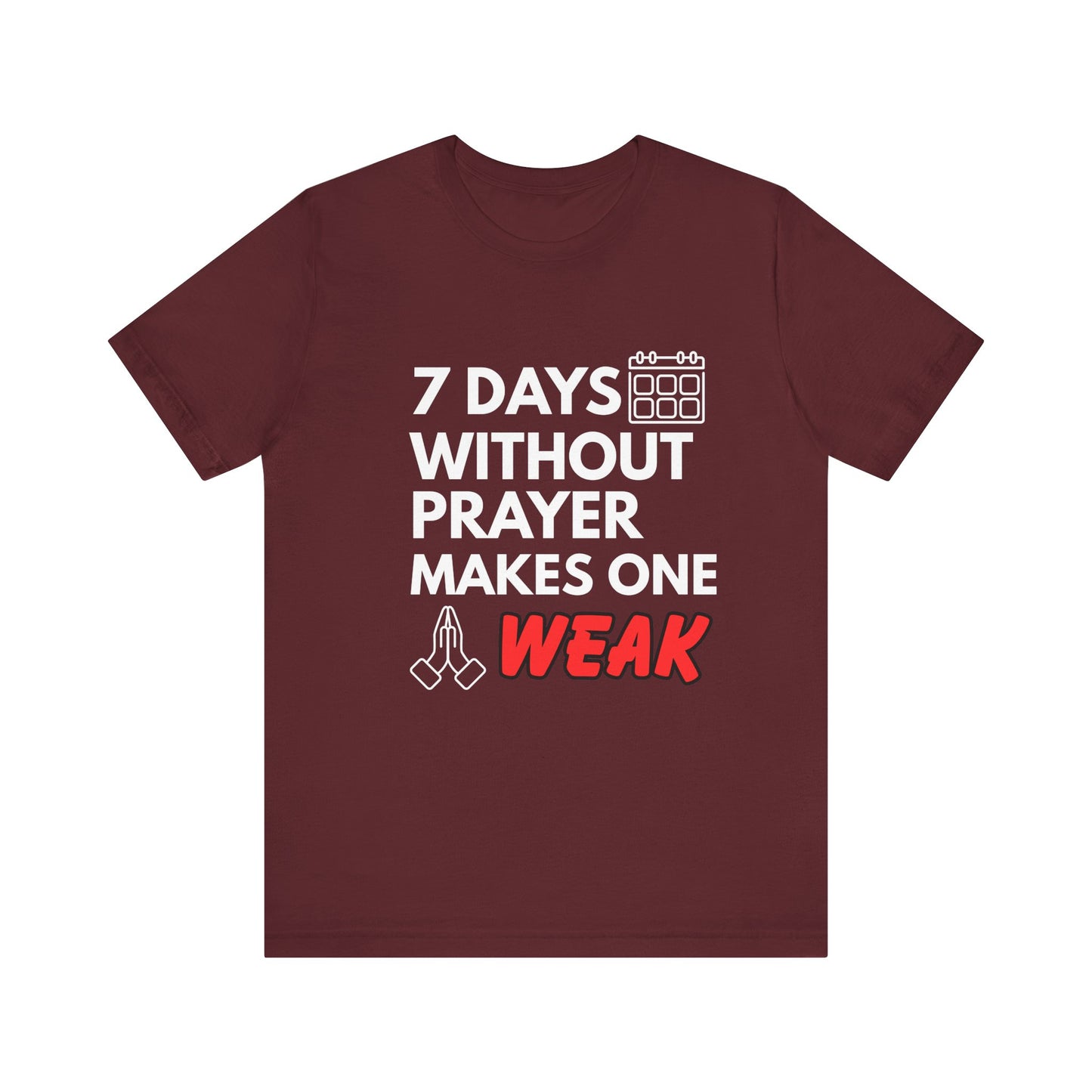 “7 Days Without Prayer Makes One Weak” Christian Pun Graphic Tee – Unisex Jersey Shirt