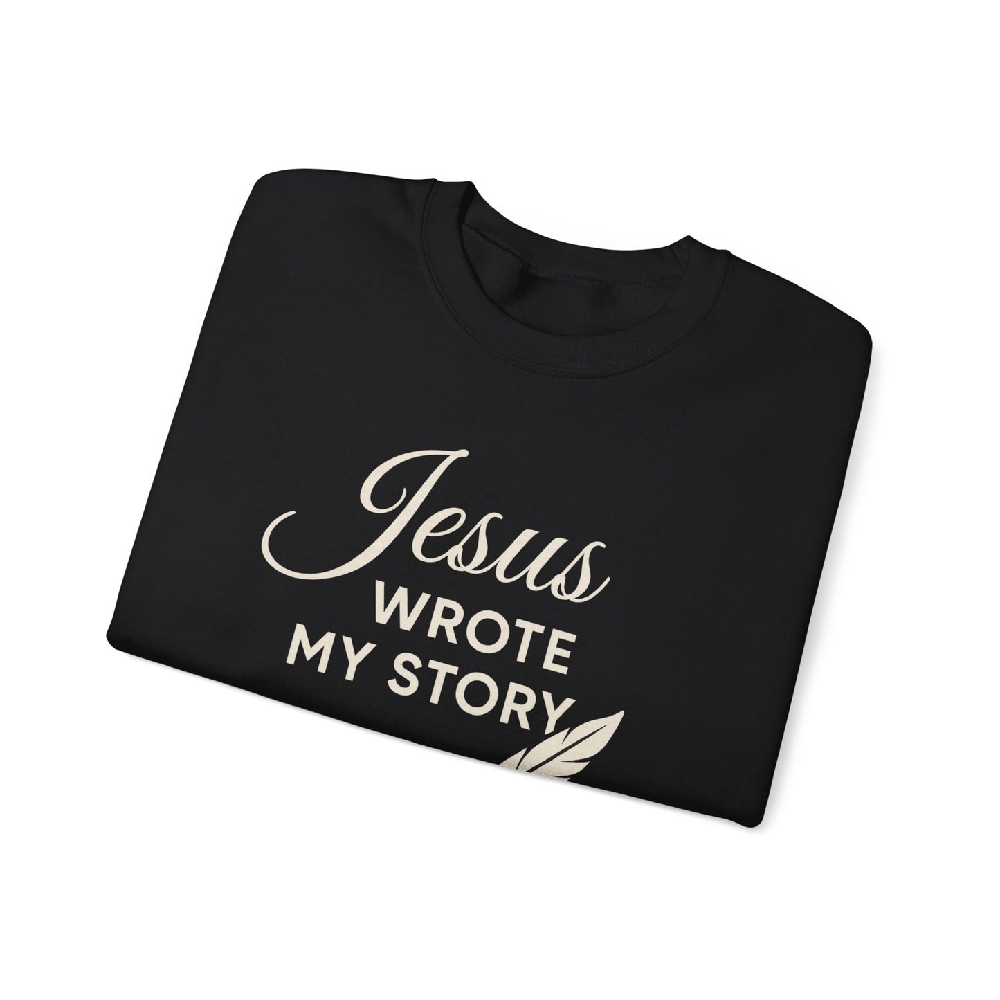 “Jesus Wrote My Story” Crewneck Sweatshirt – Cozy and Meaningful Religious Apparel