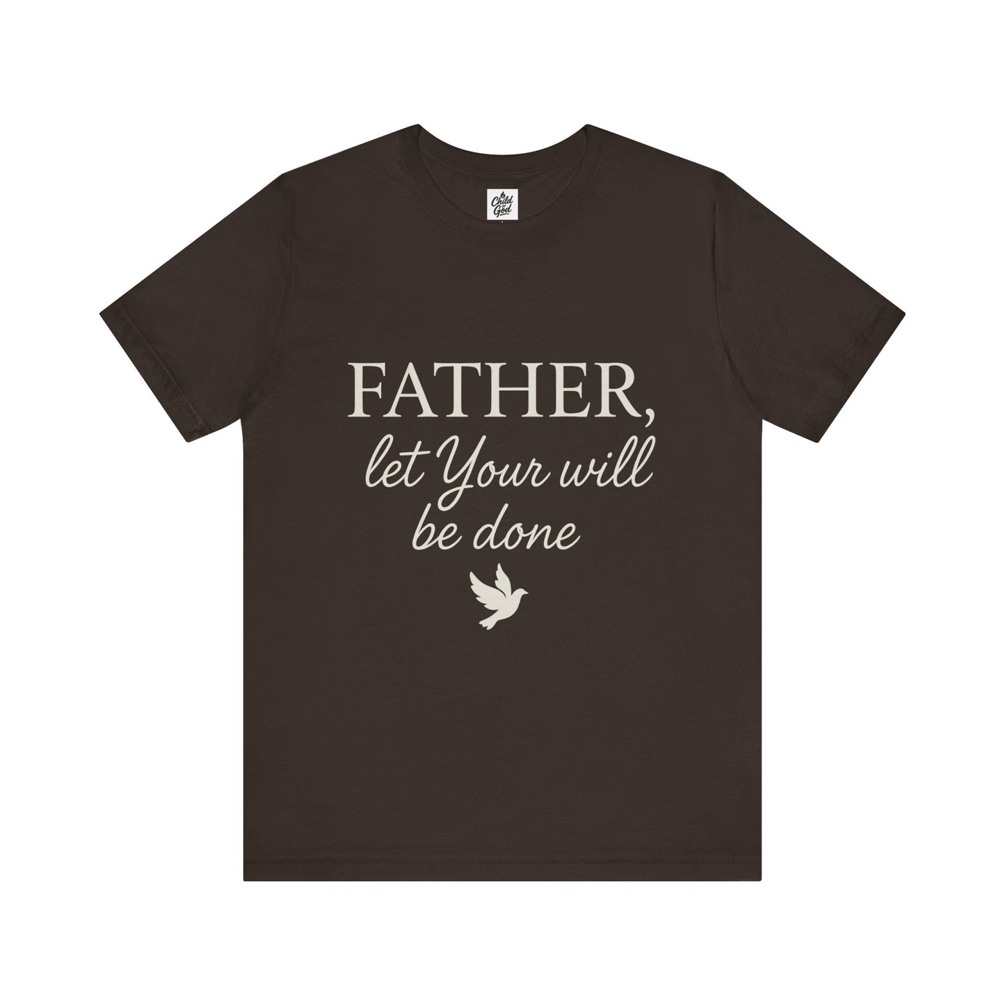 "Father Let Your Will Be Done". Unisex Jersey Short Sleeve Tee - Casual Christian Graphic Shirt for Positive Vibes