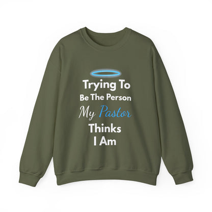 “Trying to Be the Person My Pastor Thinks I Am” Crewneck Religious Sweatshirt – Hilarious Faith-Based Design