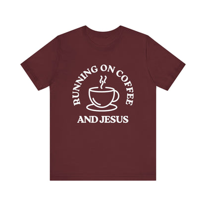 “Running on Coffee and Jesus” Religious T-Shirt – Faith & Caffeine Combo Tee