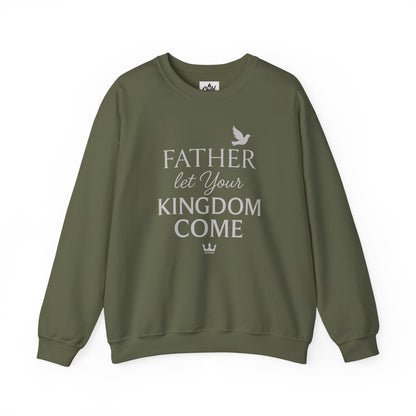 "Father, Let Your KIngdom, Come" - Christian Sweatshirt