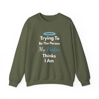“Trying to Be the Person My Pastor Thinks I Am” Crewneck Religious Sweatshirt – Hilarious Faith-Based Design