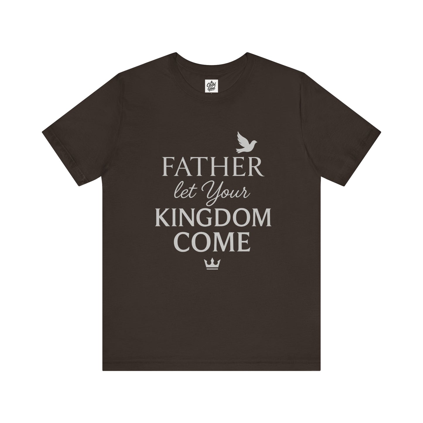 "Father, Let Your KIngdom, Come". Unisex Jersey Short Sleeve Tee - Casual Christian Graphic Shirt for Positive Vibes