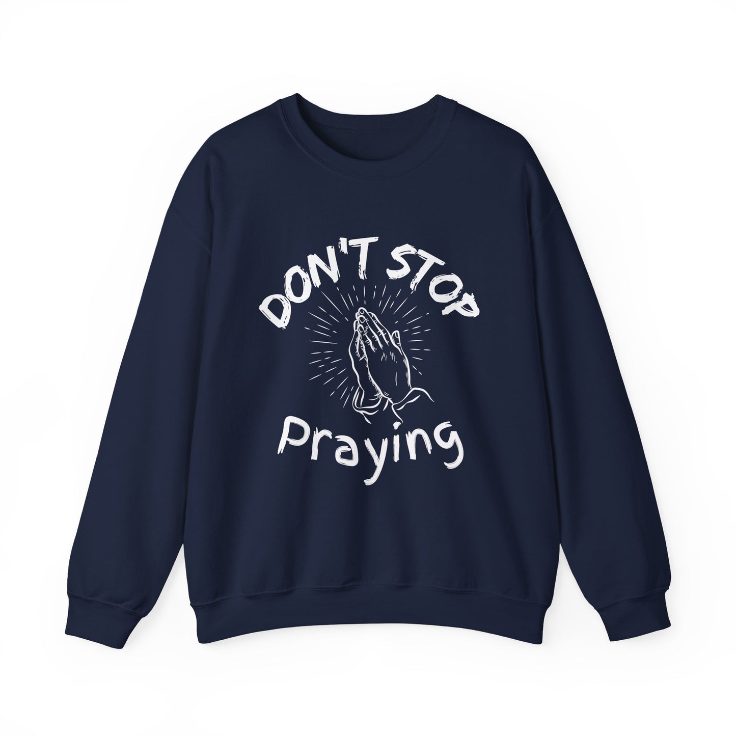 “Don’t Stop Praying” Crewneck Religious Sweatshirt – Cozy Reminder of Faith