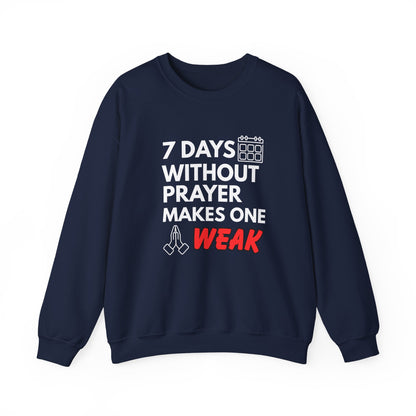 “7 Days Without Prayer Makes One Weak” Religious Pun Crewneck Sweatshirt – Faith & Humor Combined