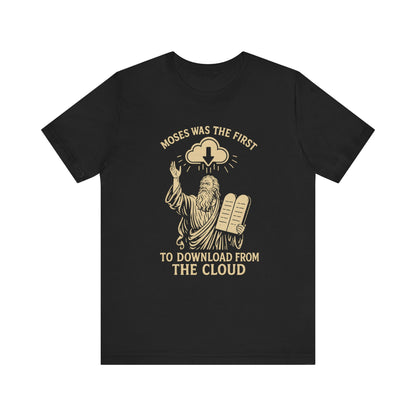 “Moses Was the 1st to Download from the Cloud” Religious T-Shirt – Funny Bible Tech Pun