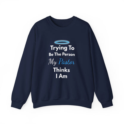 “Trying to Be the Person My Pastor Thinks I Am” Crewneck Religious Sweatshirt – Hilarious Faith-Based Design