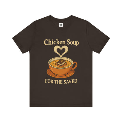 "Chicken Soup for the Saved" . Unisex Jersey Short Sleeve Tee - Casual Christian Graphic Shirt for Positive Vibes