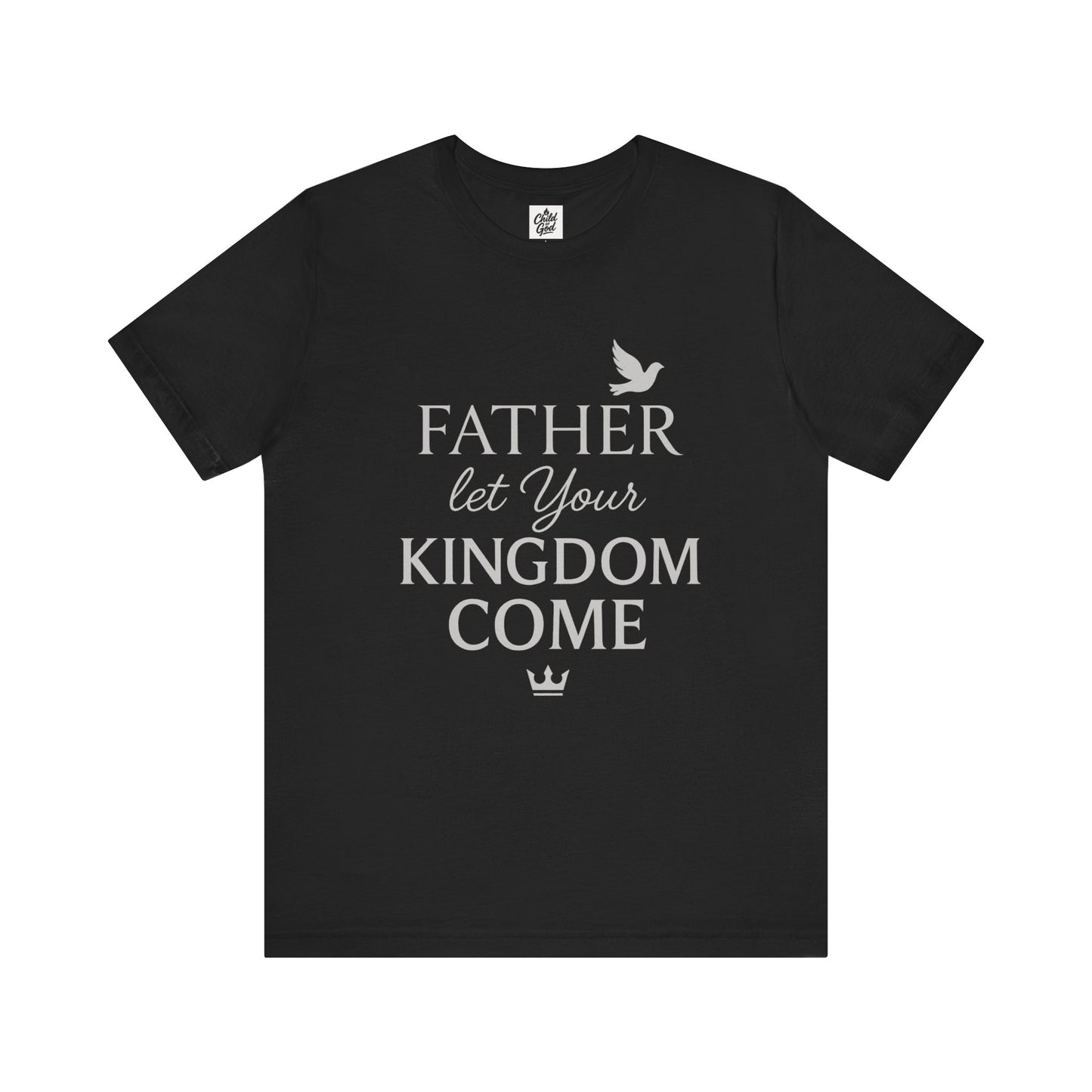 "Father, Let Your KIngdom, Come". Unisex Jersey Short Sleeve Tee - Casual Christian Graphic Shirt for Positive Vibes