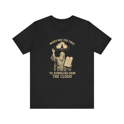 “Moses Was the 1st to Download from the Cloud” Religious T-Shirt – Funny Bible Tech Pun