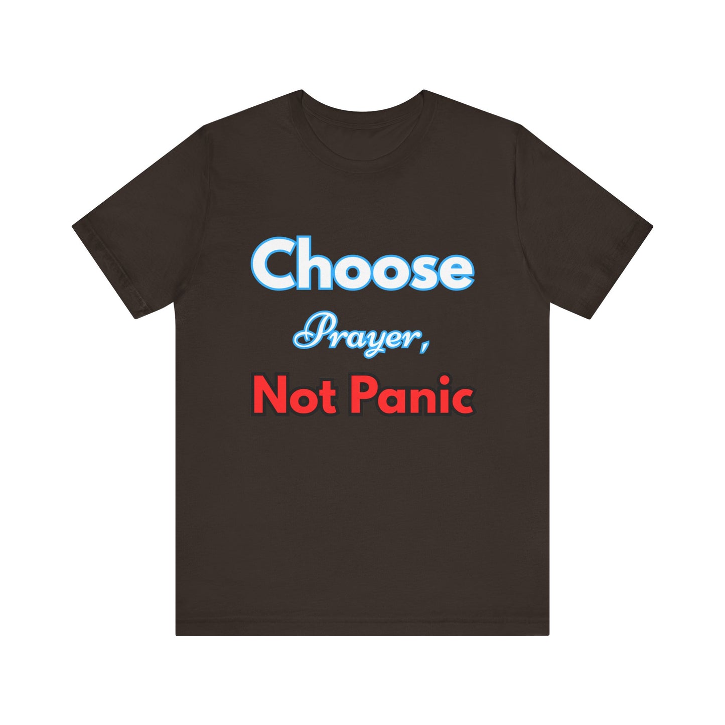 “Choose Prayer, Not Panic” Religious Graphic Tee – Unisex Inspirational Shirt