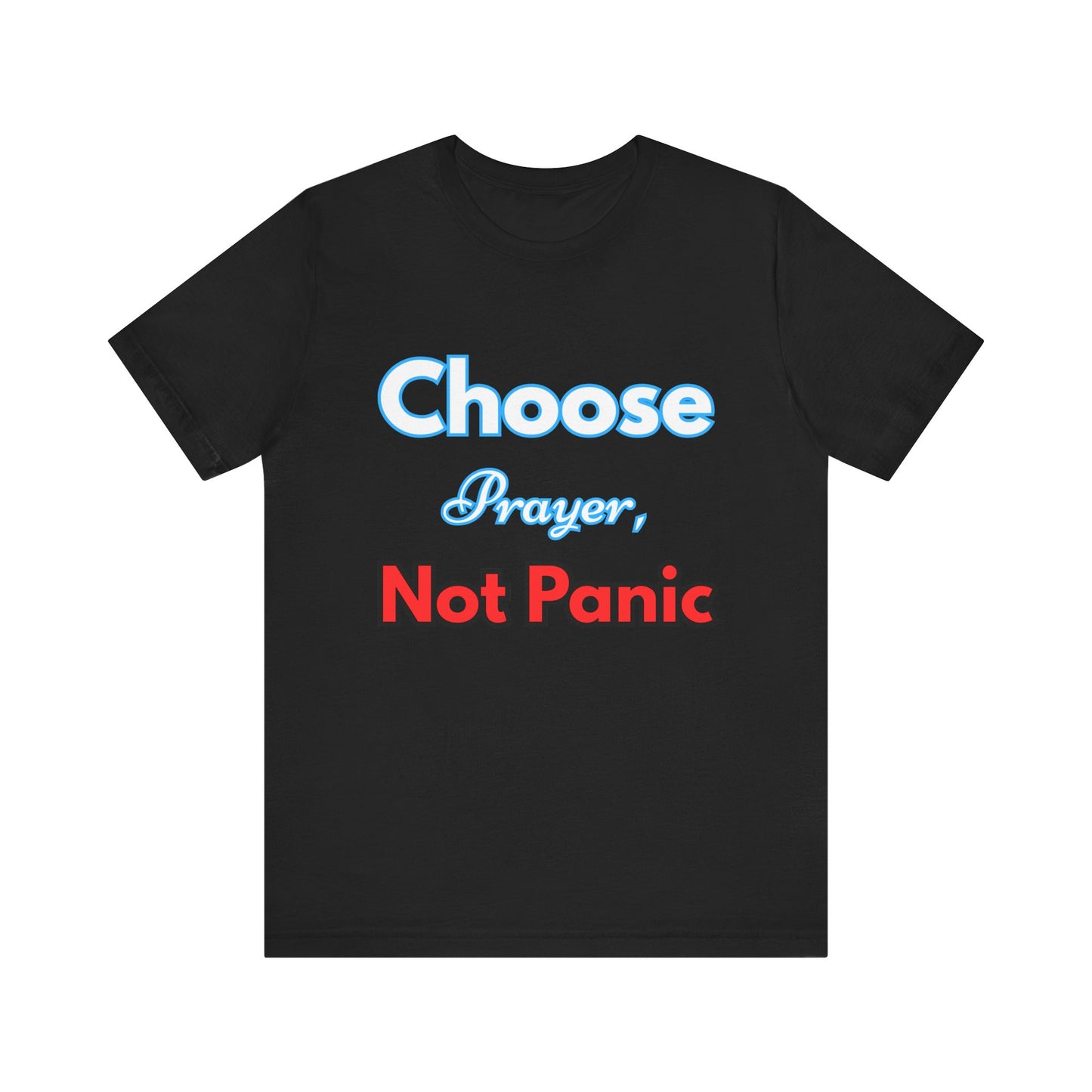 “Choose Prayer, Not Panic” Religious Graphic Tee – Unisex Inspirational Shirt
