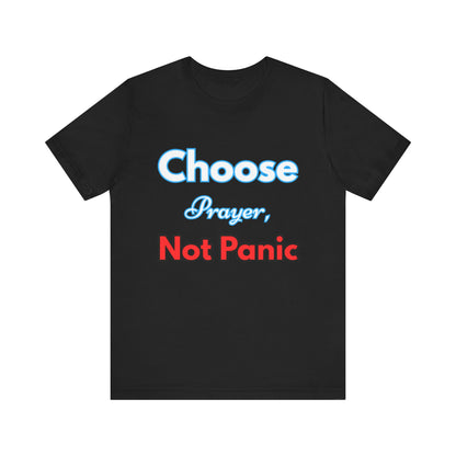 “Choose Prayer, Not Panic” Religious Graphic Tee – Unisex Inspirational Shirt