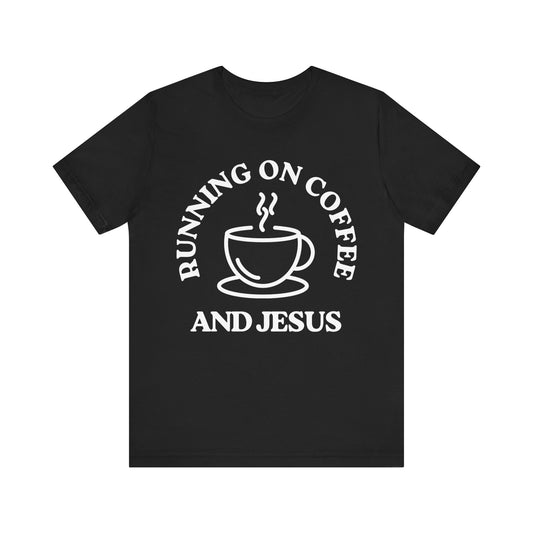 “Running on Coffee and Jesus” Religious T-Shirt – Faith & Caffeine Combo Tee