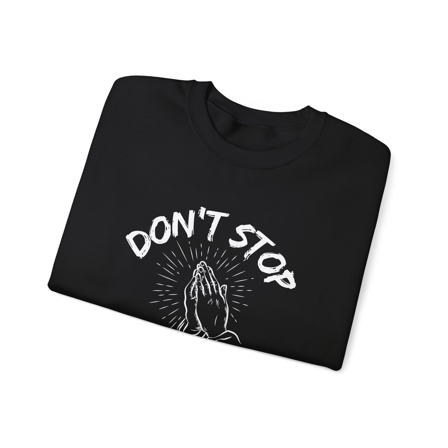“Don’t Stop Praying” Crewneck Religious Sweatshirt – Cozy Reminder of Faith