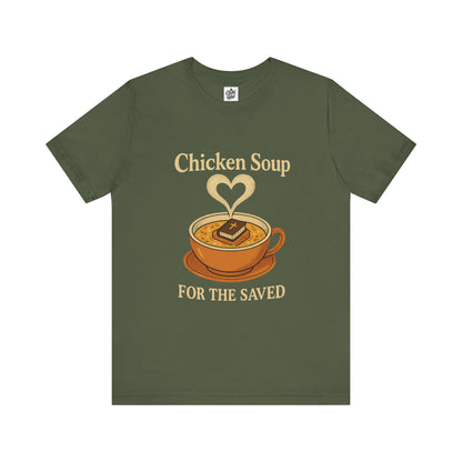 "Chicken Soup for the Saved" . Unisex Jersey Short Sleeve Tee - Casual Christian Graphic Shirt for Positive Vibes