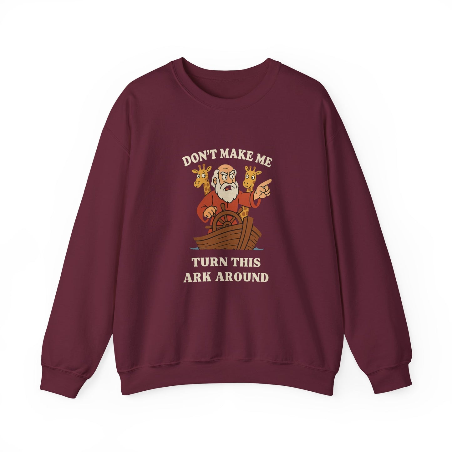 “Don’t Make Me Turn This Ark Around” Religious Crewneck Sweatshirt – Faith-Based Humor and Comfort