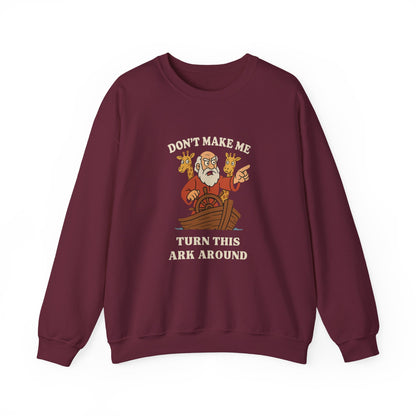 “Don’t Make Me Turn This Ark Around” Religious Crewneck Sweatshirt – Faith-Based Humor and Comfort