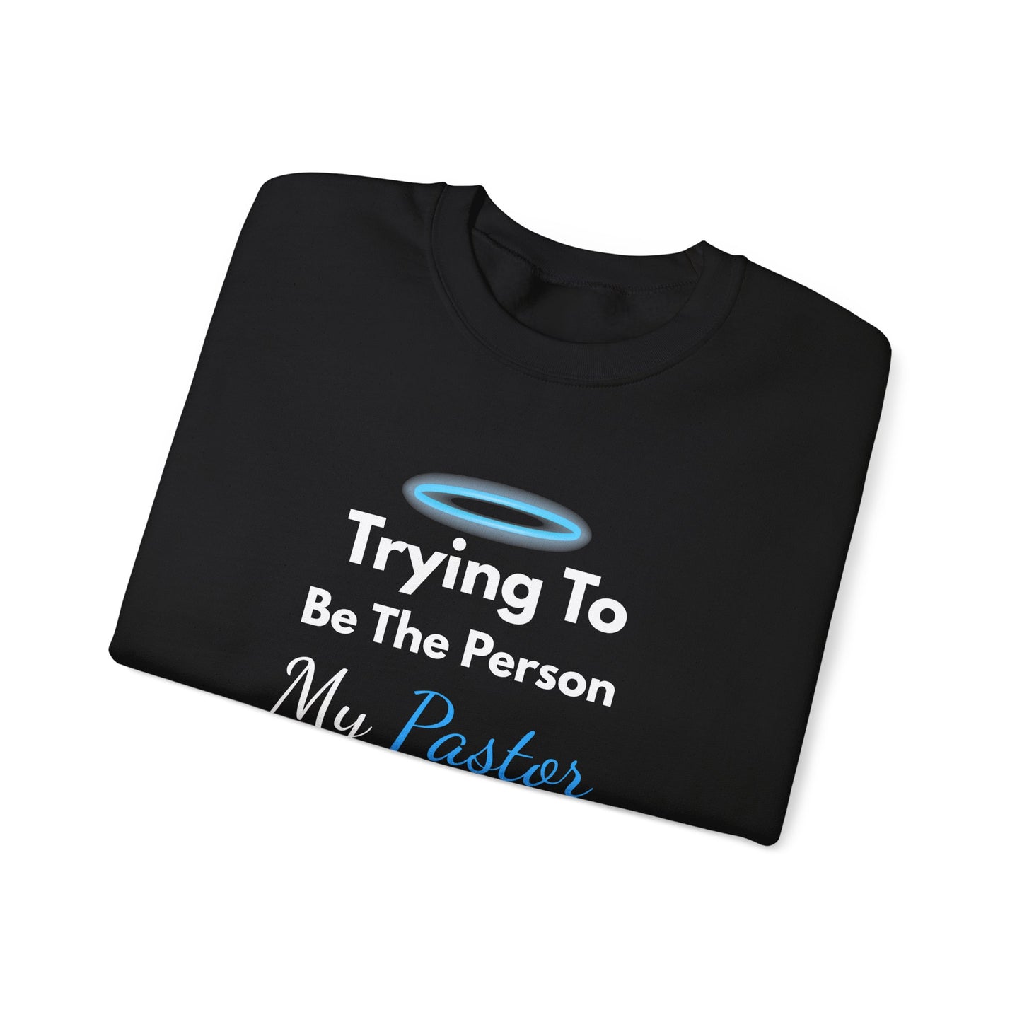 “Trying to Be the Person My Pastor Thinks I Am” Crewneck Religious Sweatshirt – Hilarious Faith-Based Design