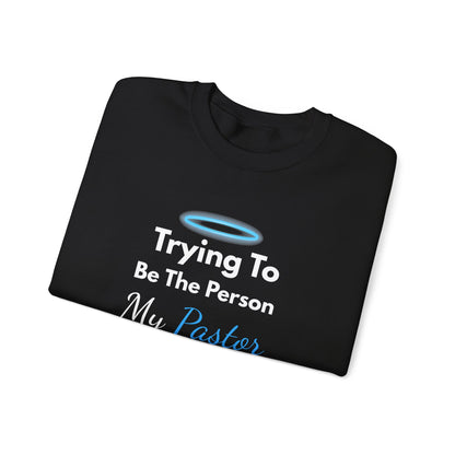 “Trying to Be the Person My Pastor Thinks I Am” Crewneck Religious Sweatshirt – Hilarious Faith-Based Design
