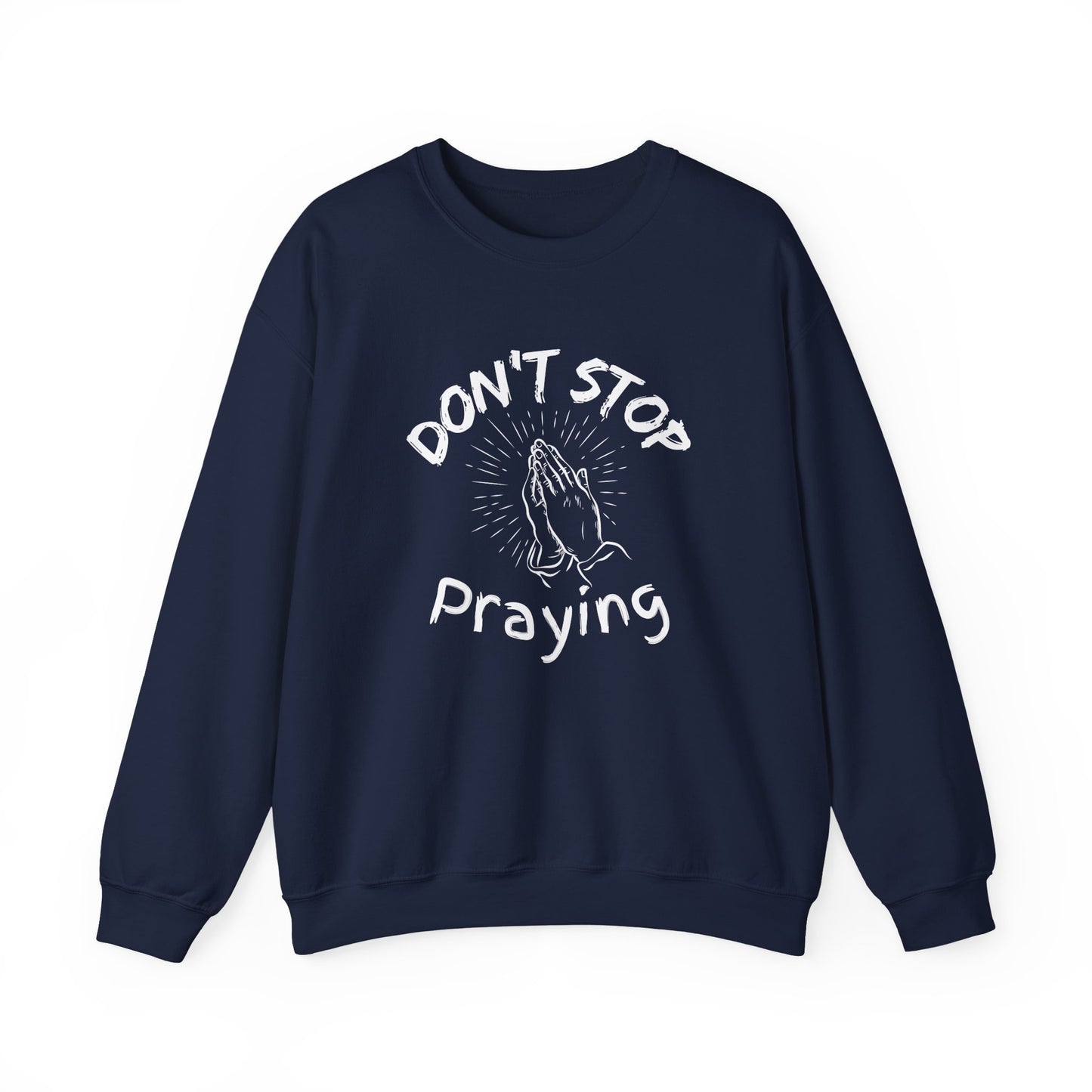 “Don’t Stop Praying” Crewneck Religious Sweatshirt – Cozy Reminder of Faith