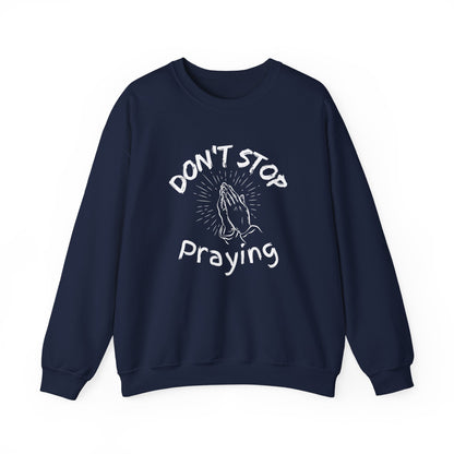 “Don’t Stop Praying” Crewneck Religious Sweatshirt – Cozy Reminder of Faith