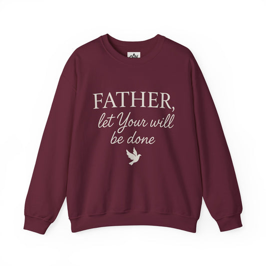 "Father Let Your Will Be Done". Christian Sweatshirt