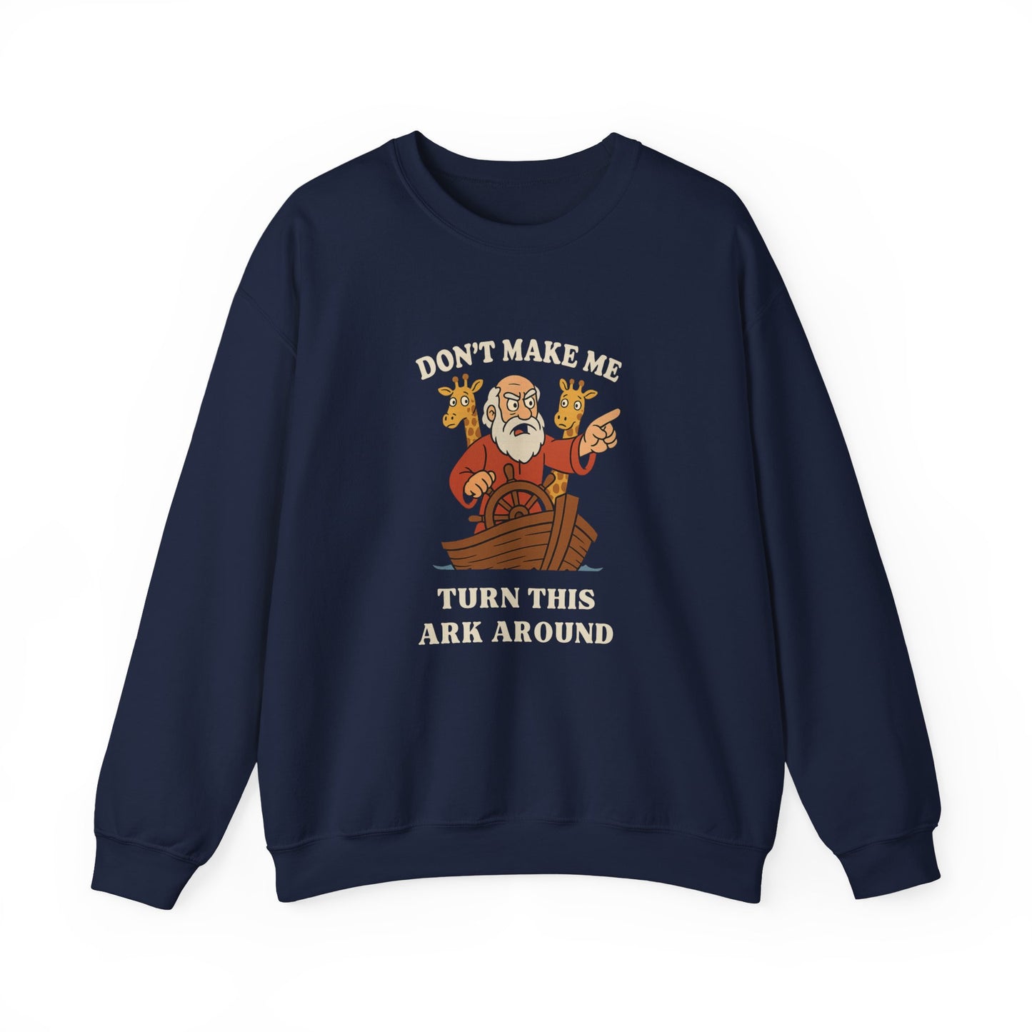 “Don’t Make Me Turn This Ark Around” Religious Crewneck Sweatshirt – Faith-Based Humor and Comfort