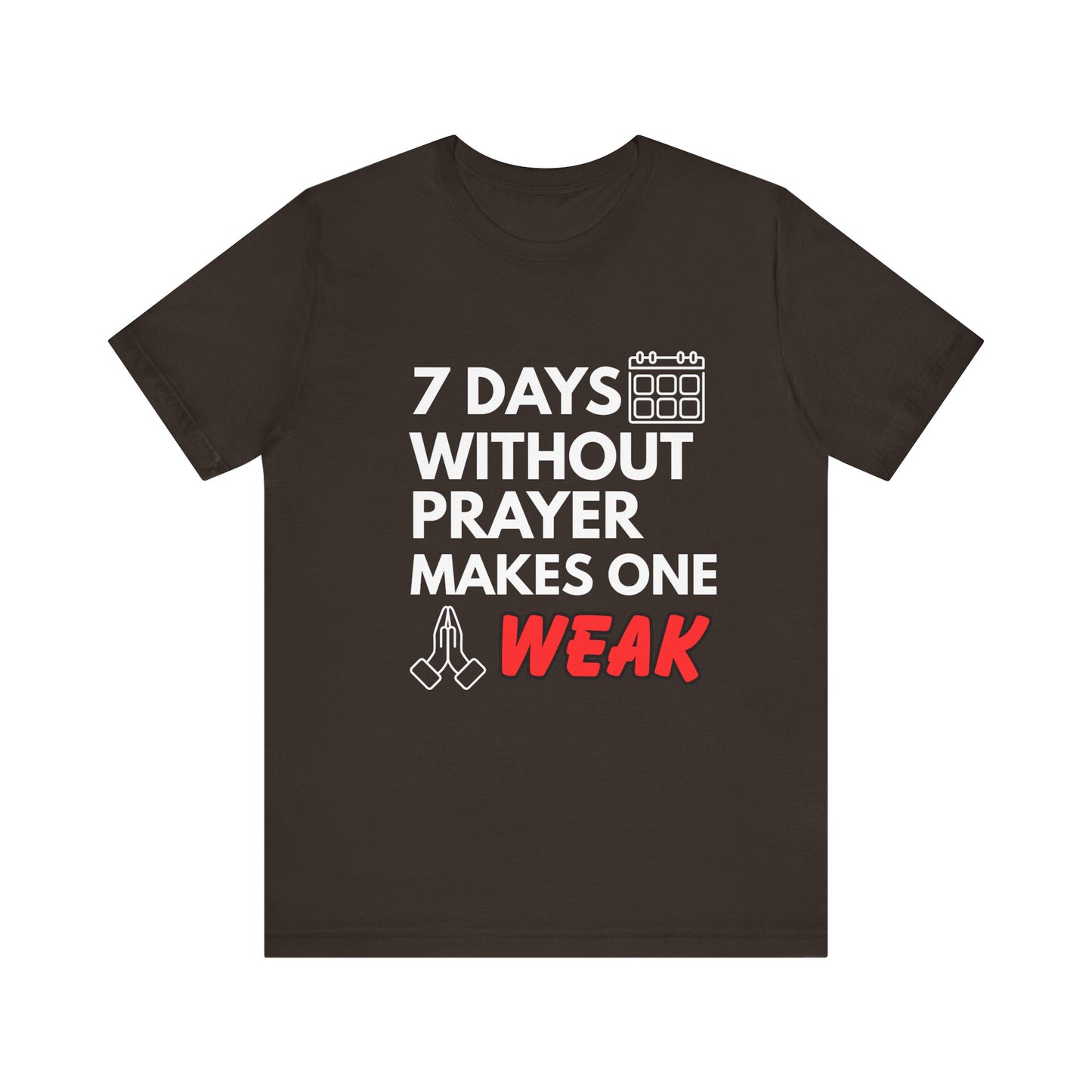 “7 Days Without Prayer Makes One Weak” Christian Pun Graphic Tee – Unisex Jersey Shirt