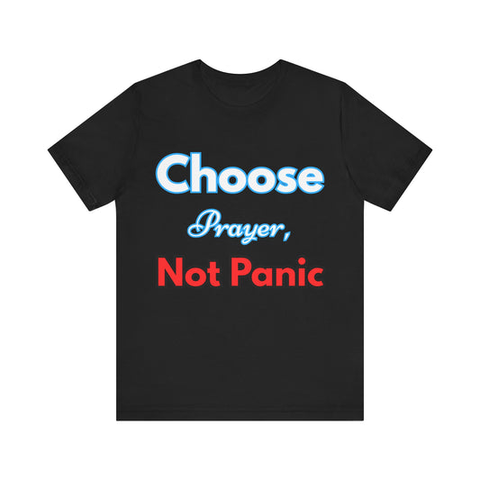 “Choose Prayer, Not Panic” Religious Graphic Tee – Unisex Inspirational Shirt