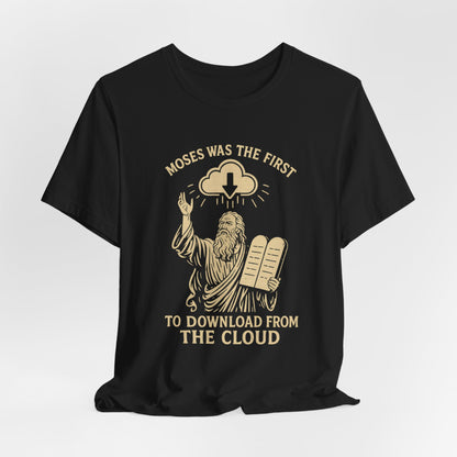 “Moses Was the 1st to Download from the Cloud” Religious T-Shirt – Funny Bible Tech Pun