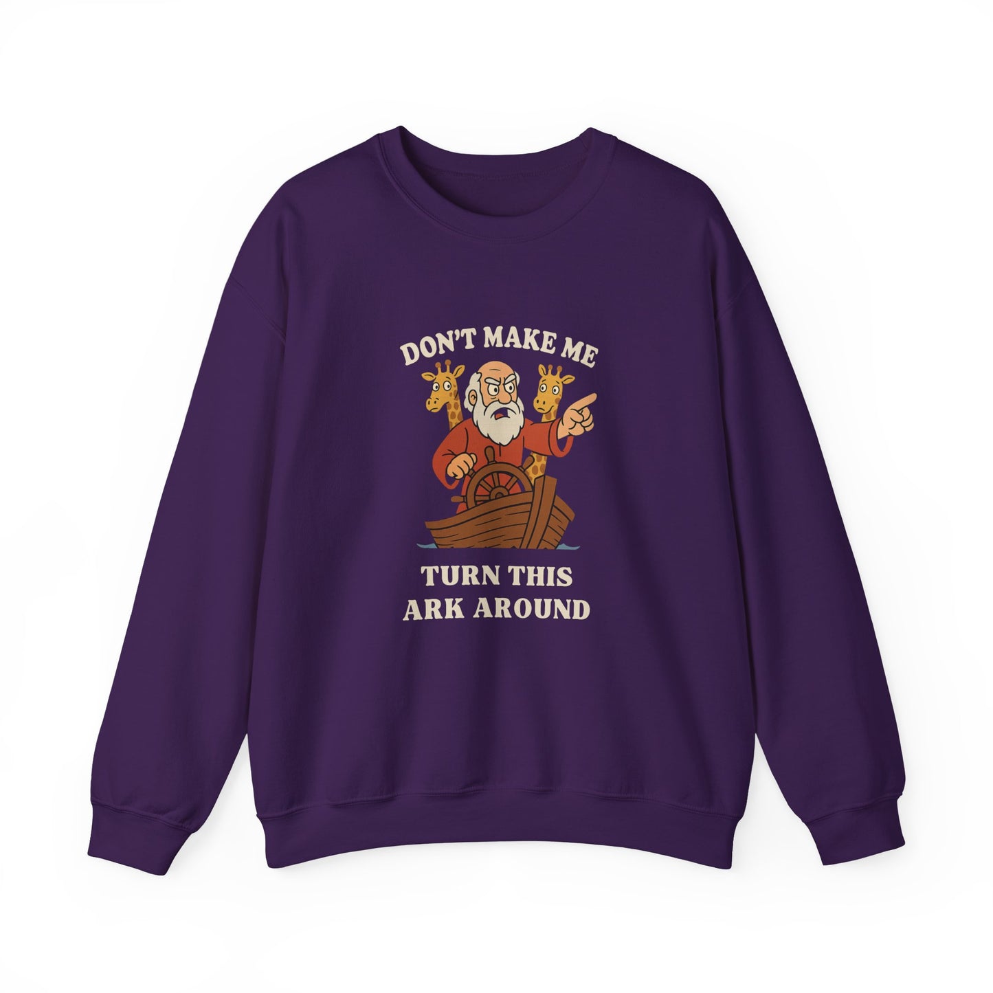 “Don’t Make Me Turn This Ark Around” Religious Crewneck Sweatshirt – Faith-Based Humor and Comfort